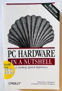 PC Hardware in a Nutshell - Robert B. Thompson & Barbara Fritchman Thompson