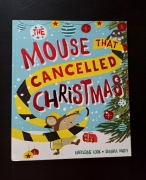 The Mouse that Cancelled Christmas. Madeleine Cook, Samara Hardy