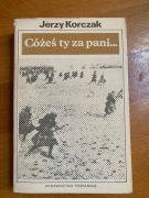 CÓŻEŚ TY ZA PANI... JERZY KORCZAK 1979