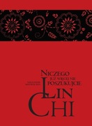 Niczego już więcej nie poszukujcie. Nauczanie mistrza zen Lin-chi