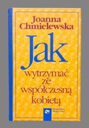 Joanna Chmielewska Jak wytrzymać ze współczesną kobietą