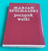 Spychalski M. Początek walki. Fragmenty wspomnień