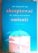 Jak nauczyć się akceptować to, czego nie można zmienić Aleksandra Kondrat