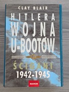 Clay Blair Hitlera wojna U-Bootów Ścigani 1942-1945 Tom 2