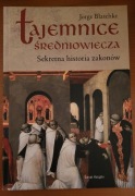 TAJEMNICE ŚREDNIOWIECZA SEKRETNA HISTORIA ZAKONÓW - JORGE BLASCHKE
