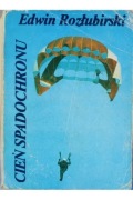 CIEŃ SPADOCHRONU - EDWIN ROZŁUBIRSKI