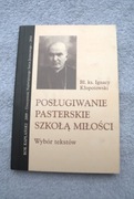 Bł. ks. Ignacy Kłopotowski POSŁUGIWANIE PASTERSKIE SZKOŁĄ MIŁOŚCI