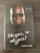 Carl Cox - Oh yes, oh yes!