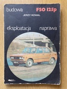 FIAT FSO 125p KOWAL JERZY  budowa eksploatacja naprawa 