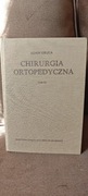 Chirurgia ortopedyczna Tom III Adam Gruca PZWL