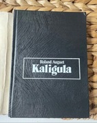 Roland Auguet Kaligula czyli władza w ręku dwudziestolatka 1990