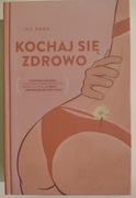 Kochaj się zdrowo Ina Park