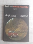 Polski Fiat 126p- budowa,eksploatacja,naprawa 