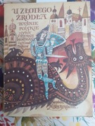 U ZŁOTEGO ŹRÓDŁA Baśnie polskie wybór Stefanii Wortman