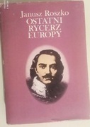 Ostatni rycerz Europy: Kazimierz Pułaski, Janusz Roszko
