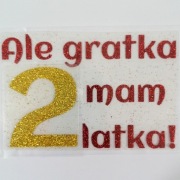 Naprasowanka Ale gratka mam 2 latka! 