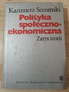 Polityka społeczno-ekonomiczna. Zarys teorii - Kazimierz Secomski