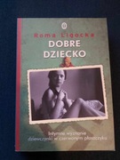 Dobre dziecko. Roma Ligocka.