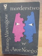 MORDERSTWO W "ARCE NOEGO"__  BRUNO MIECUGOW
