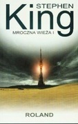 Mroczna wieża Tom 1 Roland King Stephen