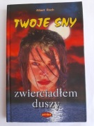 Twoje sny zwierciadłem duszy - Albert Roch