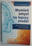 Wymień umysł na lepszy model - Joe Dispenza