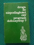 Droga do niepodległości czy program defensywny 