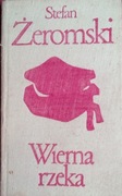 STEFAN ŻEROMSKI - WIERNA RZEKA