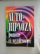 Autohipnoza pomoże ci wyzdrowieć Linda Mackenzie 