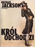 Król odchodzi Michael Jackson 1958-2009 Praca zbiorowa