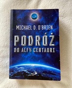 Podróż do Alfy Centauri - Michael D. O'Brien