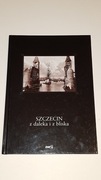Szczecin z daleka i z bliska, przedwojenny Szczecin piękny album