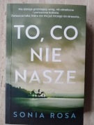 TO, CO NIE NASZE Sonia Rosa