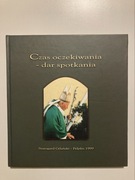 JAN PAWEŁ II CZAS OCZEKIWANIA - DAR SPOTKANIA PELPLIN 1999
