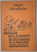 Włóczęgi Zachodu - Hugh Pendexter, wyd. I, Glob 1989 r.