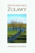 Mój płaski kraj. Żuławy - Andrzej Kasperek