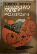 Dziedzictwo polskiej przestrzeni Andrzej Piskozub