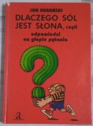 Dlaczego sól jest słona czyli odpowiedzi na głupie pytania - Rurański