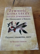 ŻYWNOŚĆ KTÓRA LECZY Św. Hildegarda z Bingen Terapia Żywieniowa 