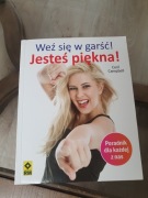 Weź się w garść! Jesteś piękna!