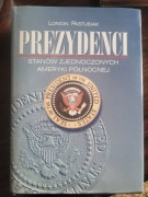 Longin Pastusiak - Prezydenci Stanów Zjednoczonych.