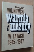 Warmia i Mazury w latach 1945-1947 – Edmund Wojnowski