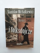 MICHALKIEWICZ STANISŁAW  Niemcy Żydzi i Folksdojcze  CAPITAL 2018r.  IGŁA