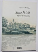 FRANCISZEK ZIEJKA SERCE POLSKI SZKICE KRAKOWSKIE
