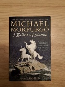 I Believe in Unicorns Michael Marpurgo