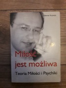 Miłość jest możliwa. Teoria miłości i psychiki Waldemar Krynicki