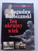 BOGUSŁAW WOŁOSZAŃSKI TEN OKRUTNY WIEK
