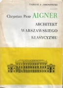 Tadeusz S. Jaroszewski - Chrystian Piotr Aigner, architekt