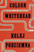 Kolej podziemna - Colson Whitehead