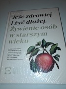 Jeść zdrowiej i żyć dłużej. Pod kierownictwem prof. M. Jarosza. LIDL.